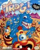 TROG!